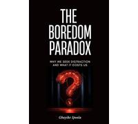 The Boredom Paradox: Why We Seek Distraction and What It Costs Us