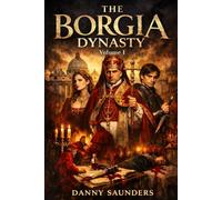 The Borgia Dynasty: Volume I: 1
