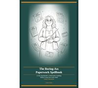 The Boring-Ass Paperwork Spellbook: A Fairy Squadmother's Field Guide to Adulting Without Losing Your Entire Mind (Fairy Squadmother Spellbooks)