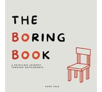 The Boring Book: A Pointless Journey Through Nothingness