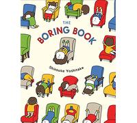 The Boring Book: (Childrens Book about Boredom, Funny Kids Picture Book, Early Elementary School Story Book): 1