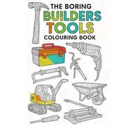 The Boring Builders Tools Colouring Book (The Boring Colouring Books)