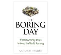 The Boring Day: What It Actually Takes to Keep the World Running