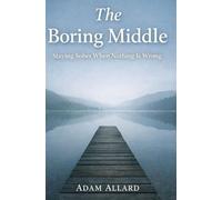 The Boring Middle: Staying Sober When Nothing Is Wrong