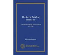 The Boris Anisfeld exhibition: with introduction and catalogue of the paintings