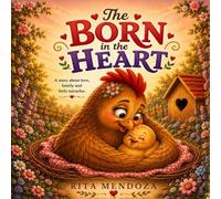 The Born in the Heart: A Children’s Book About Adoption, IVF, Egg Donation, and Foster Care That Helps Kids Understand Their Family Story With Love