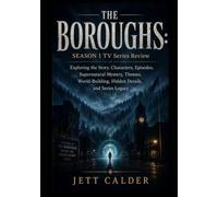 THE BOROUGHS: SEASON 1 TV Series Review: Exploring the Story, Characters, Episodes, Supernatural Mystery, Themes, World-Building, Hidden Details, and Series Legacy