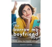 The Borrow My Boyfriend App: Filthy, Funny and Slightly Unhinged (Fun and Filthy Standalones)