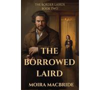 The Borrowed Laird: A Sweet Highland Romance. Book 2 of The Border Lairds series.
