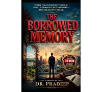 THE BORROWED MEMORY: A Life Remembered Before It Was Lived