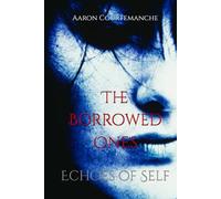 The Borrowed Ones: Echoes of Self