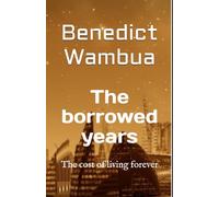 The borrowed years: The cost of living forever
