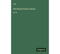 The Bosom Friend: a Novel: Vol. II