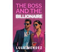 The Boss and the Billionaire: A Fake Relationship Romance
