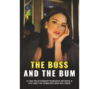 The Boss and the Bum: A Fake Relationship Romance Between a CEO and the Homeless Man She Hired (Hearts Without Price)