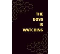 The Boss Is Watching: Funny Office Notebook - Sarcastic Journal for Work, Employees & Coworkers - Hilarious Corporate Gift for Meetings, Notes & Stress Relief