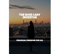 The Boss Lady Investor: Financial Freedom For All