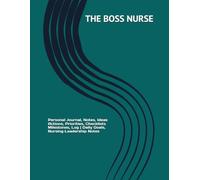 THE BOSS NURSE: Journal, Notes, Ideas, Actions, Priorities, Checklists, Milestones, Log | Daily Goals, Nursing-Leadership Notes, To-Do List & Workflow ... Healthcare-Operations & Patient-Care