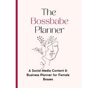 The Bossbabe Planner: A Social Media Content and Business Planner for Female Entrepreneurs