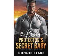 The Bossy Protector’s Secret Baby: A Second Chance Small Town Romance