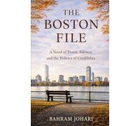 The Boston File: A Novel of Power, Silence, and the Politics of Credibility