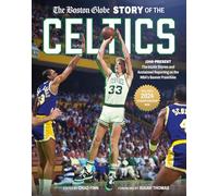 The Boston Globe Story of the Celtics: 1946-Present: The Inside Stories and Acclaimed Reporting on the NBA’s Banner Franchise