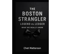 The Boston Strangler: Legend vs. Ledger: What We Really Know (History's Famous Stories: Truth or Fiction)