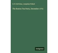 The Boston Tea Party, December 1773