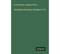 The Boston Tea Party, December 1773