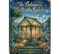 The Botanical Butterfly Garden Coloring Book for Adults & Kids | Beautiful Butterflies, Exotic Flowers, Botanical Illustrations & Nature Designs for Relaxation and Stress Relief