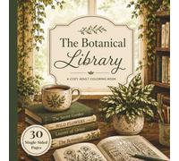 The Botanical Library Coloring Book: Adult Coloring Book Filled with Reading Nooks, Libraries, Houseplants, and Peaceful Spaces