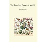 The Botanical Magazine, Vol. 02 (Classic Books)