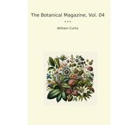 The Botanical Magazine, Vol. 04 (Classic Books)