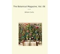 The Botanical Magazine, Vol. 06 (Classic Books)