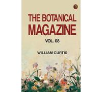 The Botanical Magazine Vol. 08