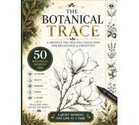The Botanical Trace: A Mindful Ink Tracing Collection for Relaxation & Creativity