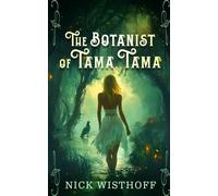 The Botanist of Tama Tama