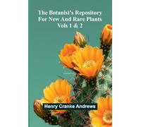 The Botanist’S Repository For New And Rare Plants; Vols 1 & 2