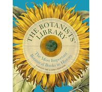 The Botanists' Library: The most important botanical books in history (Liber Historica)