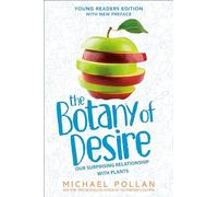 The Botany of Desire Young Readers Edition: Our Surprising Relationship with Plants