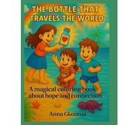 The Bottel that travels the World: A magical coloring book about hope, kindness, and connection - for curious little artists aged 2-6.