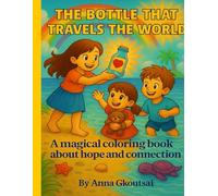 The bottle that travels the world: A magical coloring book about hope, kindness, and connection - for curious little artists aged 2-6.