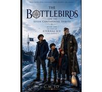 THE BOTTLEBIRDS AND THE SEVEN CONTINENTAL SPIRITS: THE SPIRIT OF ETERNAL ICE AND SILENCE: 1