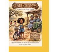 The Bottom: The Bottom: Growing Up in Elkton, Florida - A Love Letter to Family, Porches, and The Bridge