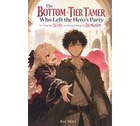 The Bottom-Tier Tamer Who Left the Hero's Party - So I Took My Slime and Started Clearing the Dungeon: A Monster Tamer's Harem LitRPG