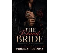 THE BOUND BRIDE: A Ruthless Pakhan, Marriage Of Convenience And Forbidden Age-Gap Romance (THE NAZAROV BRATVA)