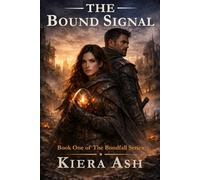 THE BOUND SIGNAL: A Slow-Burn Fantasy Romance of Power, Survival, and Forbidden Bonds (The Bondfall Series)