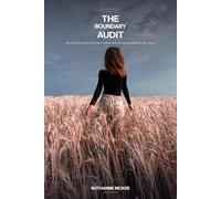 The Boundary Audit: How to Find Your Limits, Hold Them Without Guilt, and Stop Apologizing for Who You Are (Done Being Last)