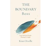 The Boundary Boss: Lead Without People-Pleasing or Anger