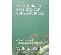 THE BOUNDARY DIMENSION OF CONSCIOUSNESS:: A Structural and Thermodynamic Account